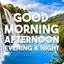 Good Morning Afternoon Night - AppWisp.com