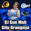 DJ Gue Mah Gitu Orangnya Viral - AppWisp.com
